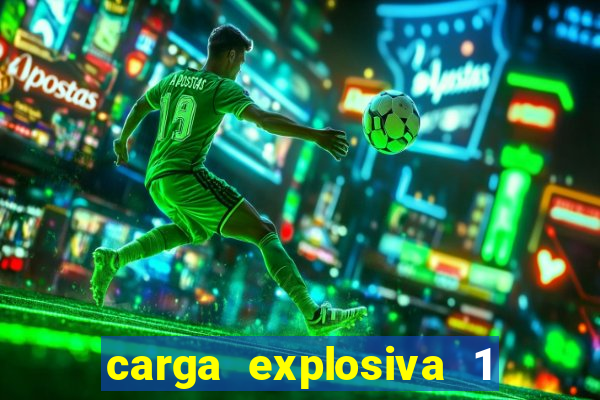 carga explosiva 1 filme completo dublado topflix